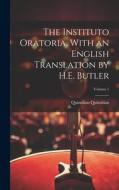 The Instituto Oratoria. With an English Translation by H.E. Butler; Volume 1 di Quintilian Quintilian edito da LEGARE STREET PR
