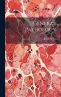 General Pathology di Ernst Ziegler edito da LEGARE STREET PR