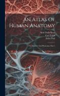 An Atlas Of Human Anatomy: For Students And Physicians, Part 1 di Carl Toldt, Eden Paul edito da LEGARE STREET PR