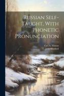 Russian Self-taught, With Phonetic Pronunciation di John Marshall, Carl A. Thimm edito da LEGARE STREET PR