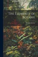 The Elements of Botany di Francis Darwin edito da LEGARE STREET PR