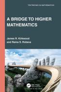 A Bridge To Higher Mathematics di James R. Kirkwood, Raina S. Robeva edito da Taylor & Francis Ltd