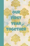 Our First Year Together: Prompted Fill in Daily Love Thoughts Journal: This Is a 6x9 100 Page Write It Down Diary. Makes di Darlington Publishing edito da INDEPENDENTLY PUBLISHED