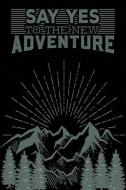 Say Yes to the New Adventure di Tommy Stork edito da INDEPENDENTLY PUBLISHED