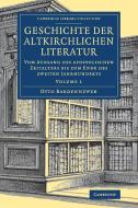 Geschichte der altkirchlichen Literatur di Otto Bardenhewer edito da Cambridge University Press