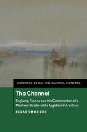 The Channel di Renaud Morieux edito da Cambridge University Press