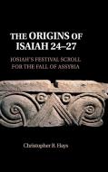 The Origins of Isaiah 24-27 di Christopher B. Hays edito da Cambridge University Press