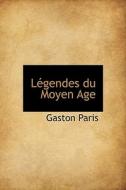 Legendes Du Moyen Age di Gaston Bruno Paulin Paris edito da Bibliolife