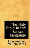 The Holy Bible In The Sanscrit Language, Vol. Iii di William Yates, John Wenger edito da Bibliolife
