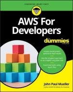 AWS for Developers For Dummies di John Paul Mueller edito da John Wiley & Sons Inc