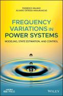 Frequency Variations In Power Systems di Federico Milano, ?lvaro Ortega Manjavacas edito da John Wiley And Sons Ltd