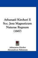 Athanasii Kircheri E Soc. Jesu Magneticum Naturae Regnum (1667) di Athanasius Kircher, Alexandrum Fabianum edito da Kessinger Publishing