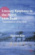 Literary Epiphany in the Novel, 1850-1950 di S. Kim edito da Palgrave Macmillan