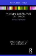 The New Geopolitics of Terror di William Hopkinson, Julian Lindley-French edito da Taylor & Francis Ltd