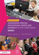 Addressing Special Educational Needs and Disability in the Curriculum: Music di Victoria Jaquiss, Diane Paterson edito da Taylor & Francis Ltd