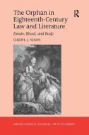 The Orphan in Eighteenth-Century Law and Literature di Cheryl L. Nixon edito da Taylor & Francis Ltd