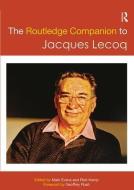 The Routledge Companion to Jacques Lecoq edito da Taylor & Francis Ltd