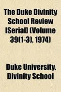 The Duke Divinity School Review [serial] di Duke University Divinity School edito da Lightning Source Uk Ltd