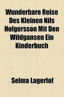 Wunderbare Reise Des Kleinen Nils Holger di Selma Lagerlof edito da Rarebooksclub.com