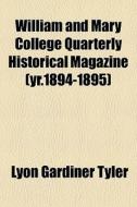 William And Mary College Quarterly Histo di Lyon Gardiner Tyler edito da General Books