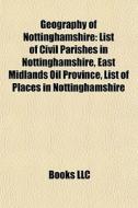 Geography Of Nottinghamshire: List Of Ci di Books Llc edito da Books LLC, Wiki Series