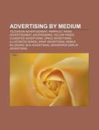 Advertising By Medium: Television Advertisement, Pamphlet, Radio Advertisement, Advergaming, Yellow Pages, Classified Advertising di Source Wikipedia edito da Books Llc, Wiki Series