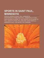 Sports In Saint Paul, Minnesota: Minneso di Books Llc edito da Books LLC, Wiki Series