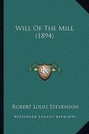 Will of the Mill (1894) di Robert Louis Stevenson edito da Kessinger Publishing