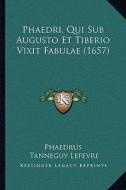 Phaedri, Qui Sub Augusto Et Tiberio Vixit Fabulae (1657) di Phaedrus edito da Kessinger Publishing
