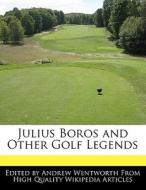 Julius Boros and Other Golf Legends di Andrew Wentworth edito da 6 DEGREES BOOKS