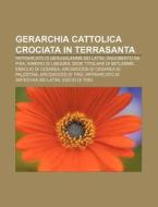 Gerarchia Cattolica Crociata In Terrasan di Fonte Wikipedia edito da Books LLC, Wiki Series