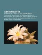 Antidepressivi: Antidepressivi Triciclic di Fonte Wikipedia edito da Books LLC, Wiki Series