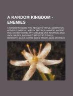 A Random Kingdom - Enemies: A Random Kin di Source Wikia edito da Books LLC, Wiki Series