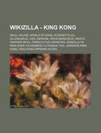 Wikizilla - King Kong: Skull Island, Wor di Source Wikia edito da Books LLC, Wiki Series