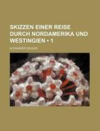 Skizzen Einer Reise Durch Nordamerika Und Westingien (1) di Alexander Ziegler edito da General Books Llc
