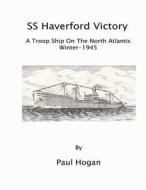 S.S.Haverford Victory di Paul Hogan edito da Lulu.com