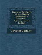 Jeremias Gotthelfs (Albert Bitzius) Gesammelte Schriften. di Jeremias Gotthelf edito da Nabu Press