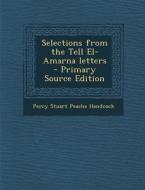 Selections from the Tell El-Amarna Letters di Percy Stuart Peache Handcock edito da Nabu Press