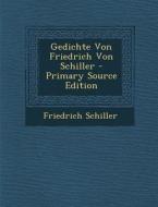 Gedichte Von Friedrich Von Schiller - Primary Source Edition di Friedrich Schiller edito da Nabu Press