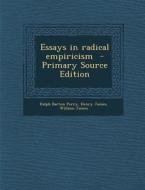 Essays in Radical Empiricism di Ralph Barton Perry, Henry James, William James edito da Nabu Press