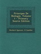 Principes de Biologie, Volume 1 di Herbert Spencer, E. Cazelles edito da Nabu Press