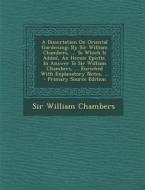 A   Dissertation on Oriental Gardening: By Sir William Chambers, ... to Which Is Added, an Heroic Epistle, in Answer to Sir William Chambers, ... Enri di William Chambers edito da Nabu Press