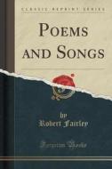 Poems And Songs (classic Reprint) di Robert Fairley edito da Forgotten Books