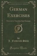 German Exercises, Vol. 2 di J Frederick Stein edito da Forgotten Books