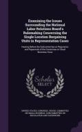 Examining The Issues Surrounding The National Labor Relations Board's Rulemaking Concerning The Single Location Bargaining Units In Representation Cas edito da Palala Press