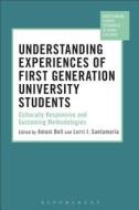 Understanding Experiences of First Generation University Students: Culturally Responsive and Sustaining Methodologies di Amani Bell edito da CONTINNUUM 3PL