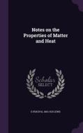 Notes On The Properties Of Matter And Heat di E Percival 1863-1925 Lewis edito da Palala Press