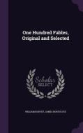 One Hundred Fables, Original And Selected di William Harvey, James Northcote edito da Palala Press