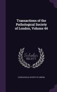 Transactions Of The Pathological Society Of London, Volume 44 edito da Palala Press