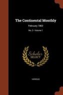 The Continental Monthly: February 1862; Volume 1; No. 2 di Various edito da PINNACLE